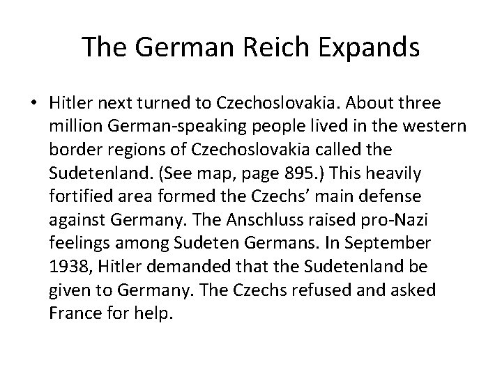 The German Reich Expands • Hitler next turned to Czechoslovakia. About three million German-speaking The German Reich Expands • Hitler next turned to Czechoslovakia. About three million German-speaking