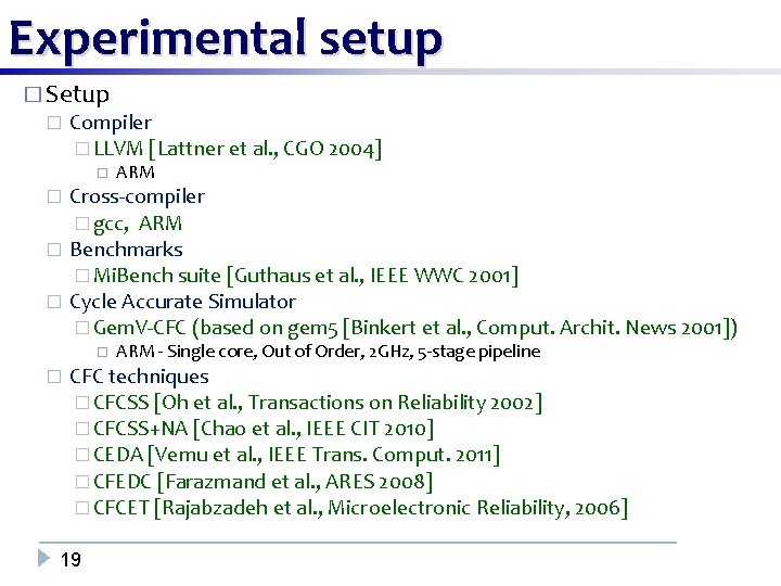 Experimental setup � Setup � Compiler � LLVM [Lattner et al. , CGO 2004]