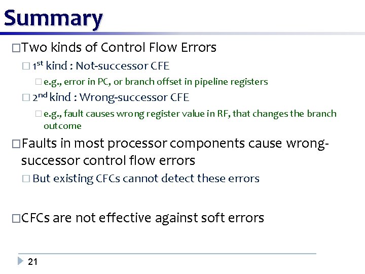 Summary �Two kinds of Control Flow Errors � 1 st kind : Not-successor CFE