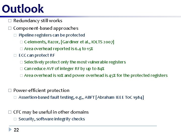 Outlook � Redundancy still works � Component-based approaches � � � Power-efficient protection �