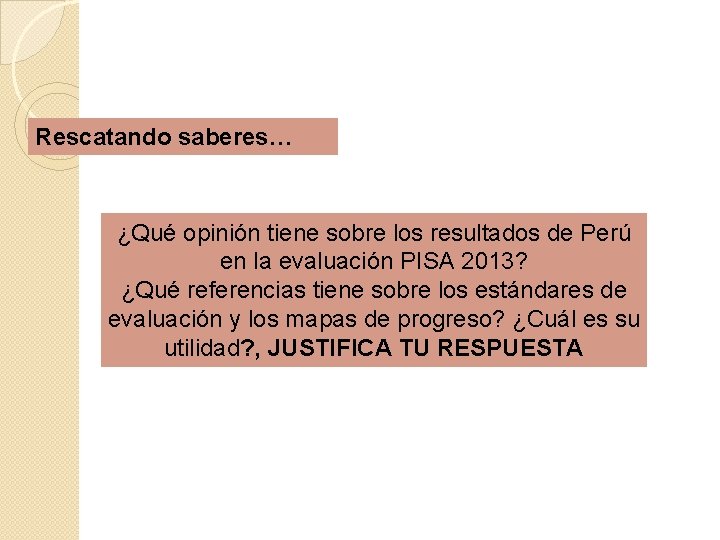 Rescatando saberes… ¿Qué opinión tiene sobre los resultados de Perú en la evaluación PISA