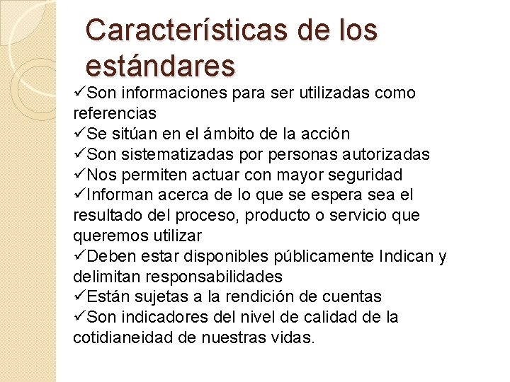 Características de los estándares üSon informaciones para ser utilizadas como referencias üSe sitúan en