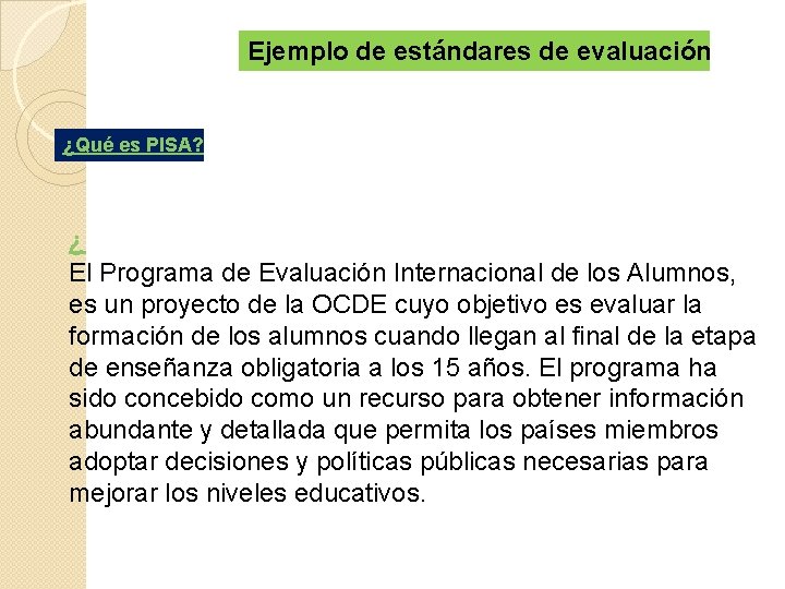 Ejemplo de estándares de evaluación ¿Qué es PISA? ¿ El Programa de Evaluación Internacional