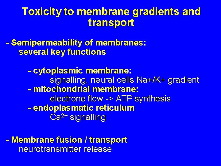 Toxicity to membrane gradients and transport - Semipermeability of membranes: several key functions -