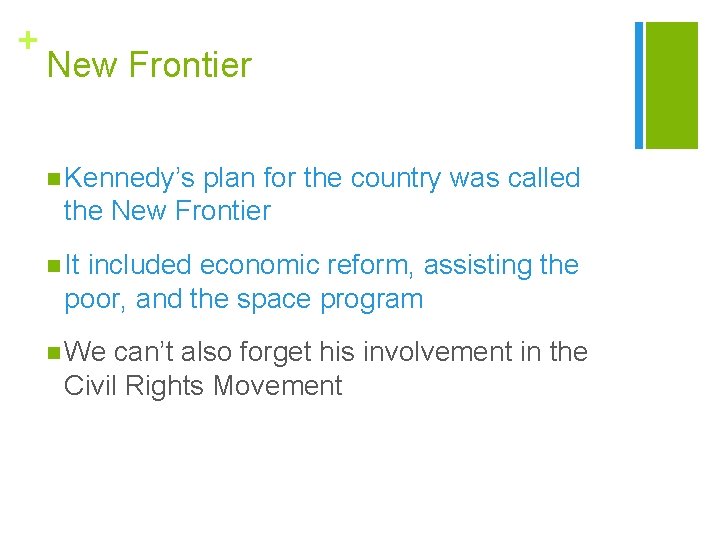 + New Frontier n Kennedy’s plan for the country was called the New Frontier