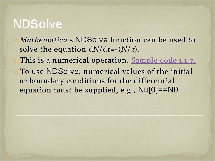NDSolve Mathematica's NDSolve function can be used to solve the equation d. N/dt=-(N/ t NDSolve Mathematica's NDSolve function can be used to solve the equation d. N/dt=-(N/ t