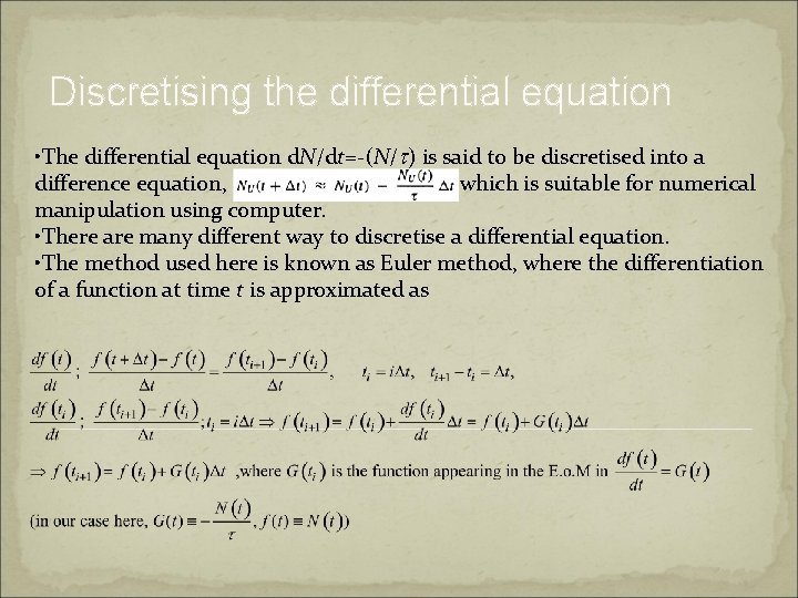 Discretising the differential equation • The differential equation d. N/dt=-(N/t) is said to be Discretising the differential equation • The differential equation d. N/dt=-(N/t) is said to be