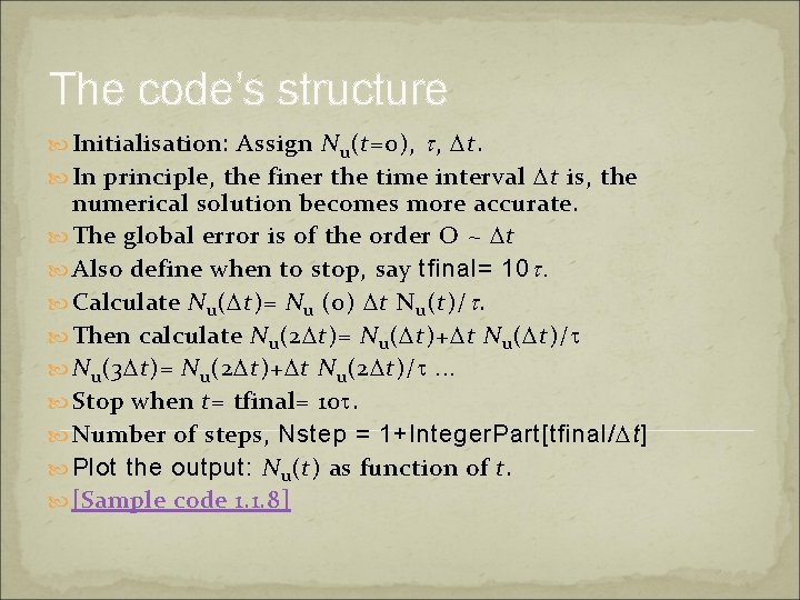 The code’s structure Initialisation: Assign N u (t=0), t , Dt. In principle, the The code’s structure Initialisation: Assign N u (t=0), t , Dt. In principle, the