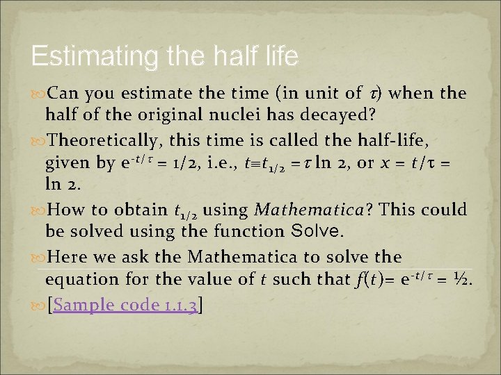 Estimating the half life Can you estimate the time (in unit of t ) Estimating the half life Can you estimate the time (in unit of t )