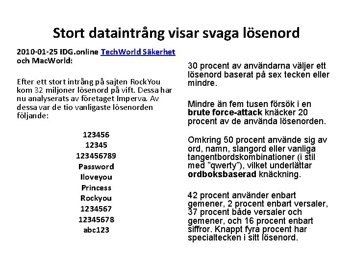 Stort dataintrång visar svaga lösenord 2010 -01 -25 IDG. online Tech. World Säkerhet och