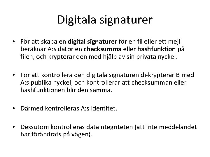 Digitala signaturer • För att skapa en digital signaturer för en fil eller ett