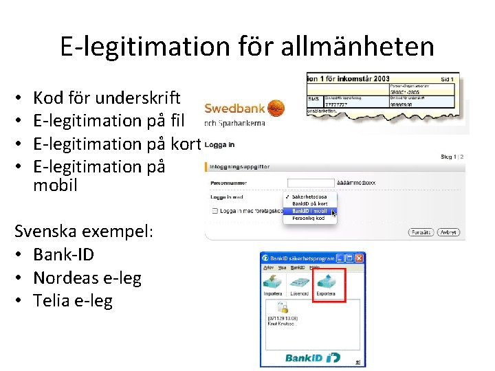 E-legitimation för allmänheten • • Kod för underskrift E-legitimation på fil E-legitimation på kort