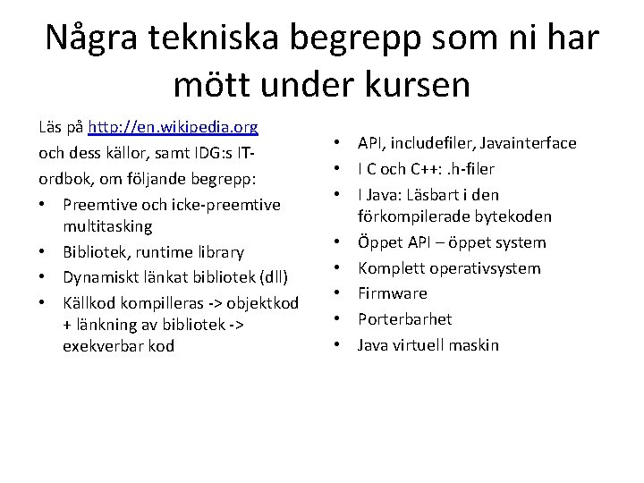 Några tekniska begrepp som ni har mött under kursen Läs på http: //en. wikipedia.