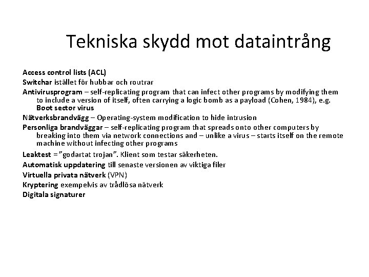 Tekniska skydd mot dataintrång Access control lists (ACL) Switchar istället för hubbar och routrar