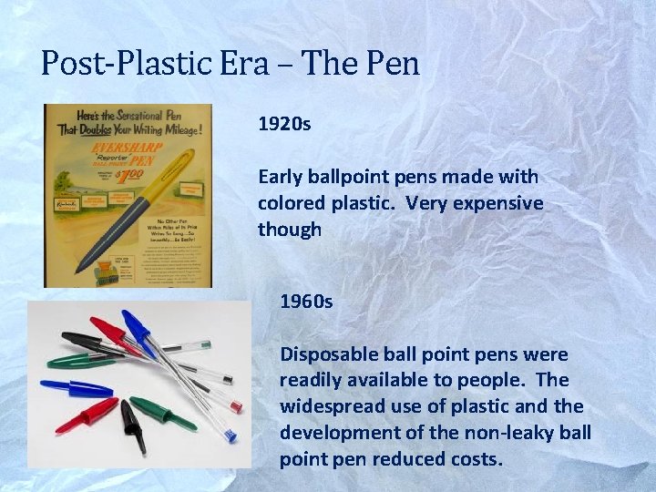 Post-Plastic Era – The Pen 1920 s Early ballpoint pens made with colored plastic.