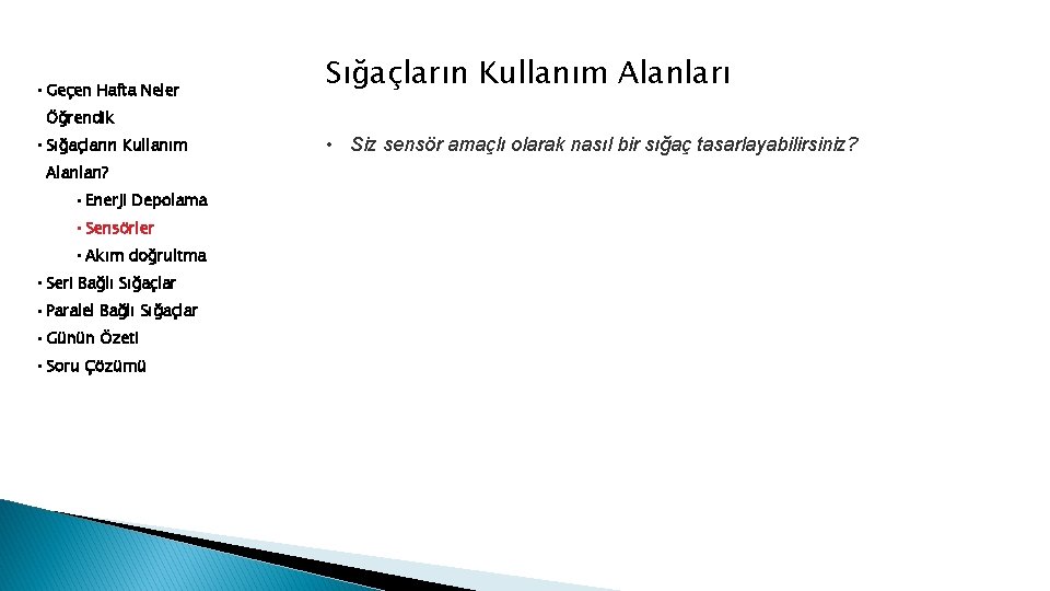  • Geçen Hafta Neler Sığaçların Kullanım Alanları Öğrendik • Sığaçların Kullanım Alanları? •