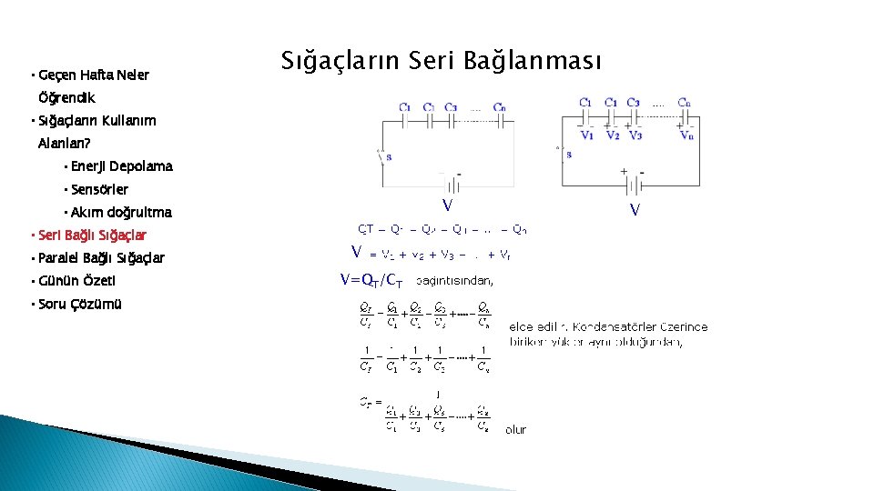  • Geçen Hafta Neler Sığaçların Seri Bağlanması Öğrendik • Sığaçların Kullanım Alanları? •