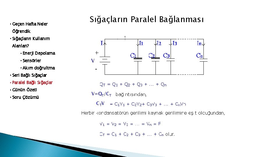  • Geçen Hafta Neler Sığaçların Paralel Bağlanması Öğrendik • Sığaçların Kullanım Alanları? •