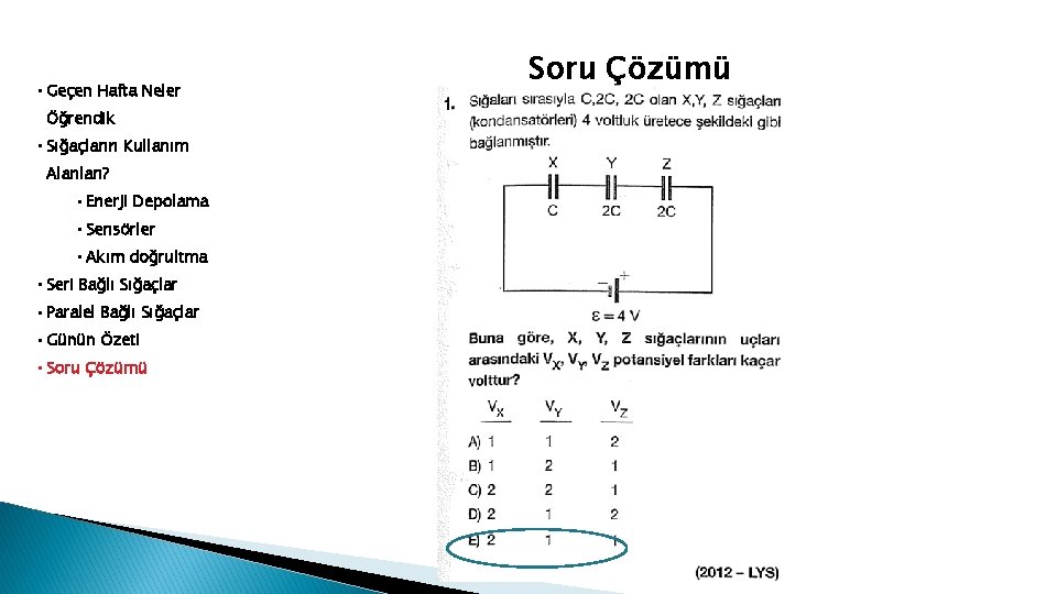  • Geçen Hafta Neler Öğrendik • Sığaçların Kullanım Alanları? • Enerji Depolama •