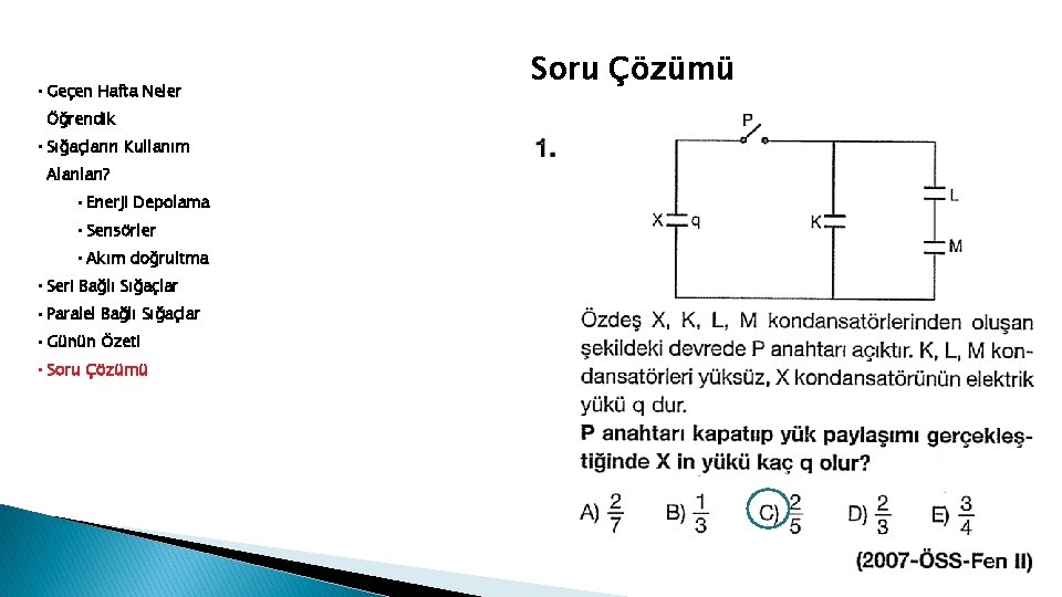  • Geçen Hafta Neler Öğrendik • Sığaçların Kullanım Alanları? • Enerji Depolama •