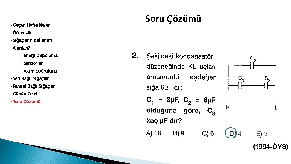  • Geçen Hafta Neler Öğrendik • Sığaçların Kullanım Alanları? • Enerji Depolama •