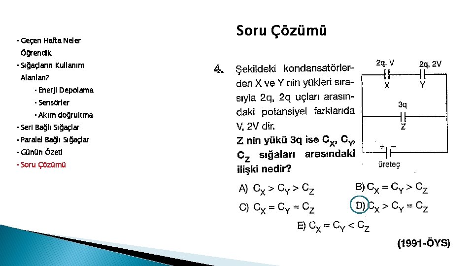  • Geçen Hafta Neler Öğrendik • Sığaçların Kullanım Alanları? • Enerji Depolama •