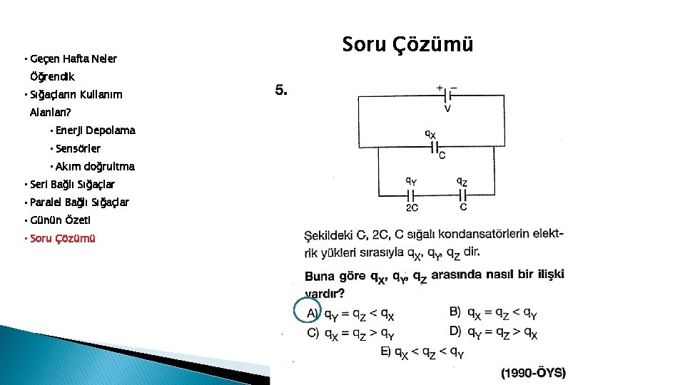  • Geçen Hafta Neler Öğrendik • Sığaçların Kullanım Alanları? • Enerji Depolama •