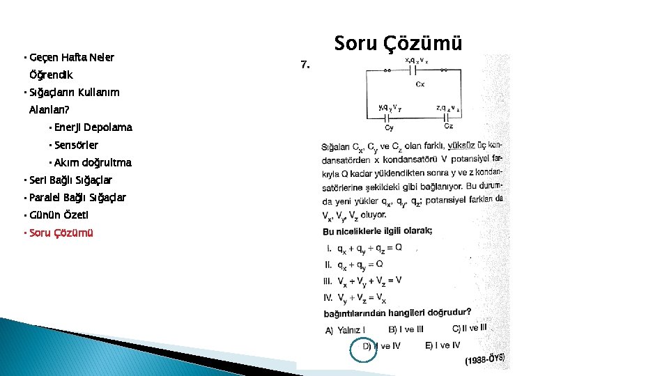  • Geçen Hafta Neler Öğrendik • Sığaçların Kullanım Alanları? • Enerji Depolama •