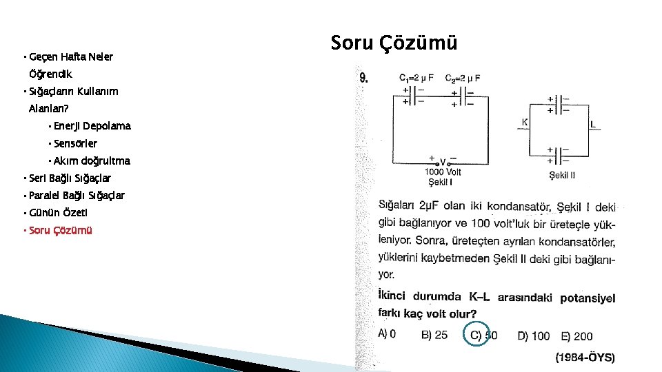  • Geçen Hafta Neler Öğrendik • Sığaçların Kullanım Alanları? • Enerji Depolama •