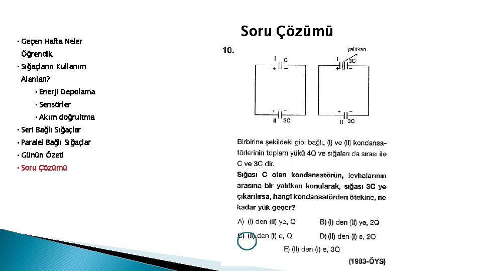  • Geçen Hafta Neler Öğrendik • Sığaçların Kullanım Alanları? • Enerji Depolama •