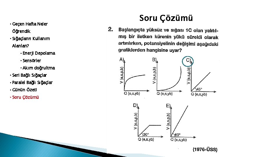  • Geçen Hafta Neler Öğrendik • Sığaçların Kullanım Alanları? • Enerji Depolama •
