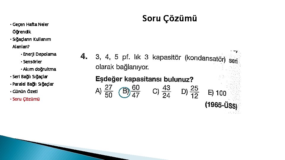  • Geçen Hafta Neler Öğrendik • Sığaçların Kullanım Alanları? • Enerji Depolama •