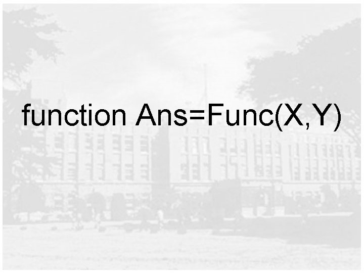 function Ans=Func(X, Y) 