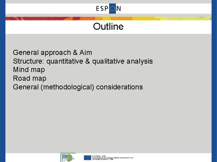 Outline General approach & Aim Structure: quantitative & qualitative analysis Mind map Road map