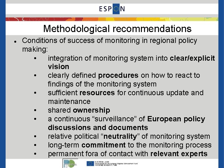 Methodological recommendations Conditions of success of monitoring in regional policy making: • integration of