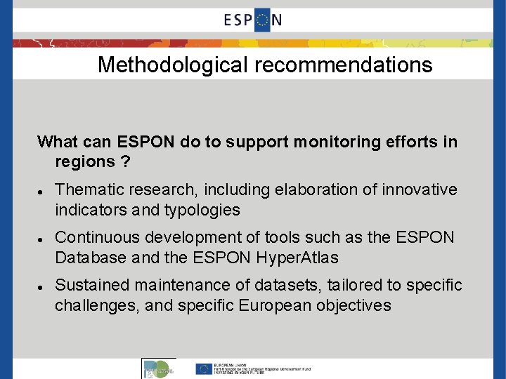 Methodological recommendations What can ESPON do to support monitoring efforts in regions ? Thematic