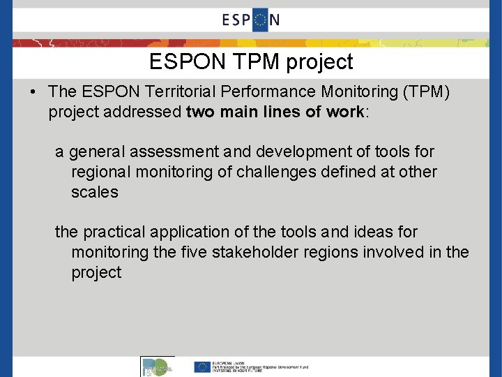 ESPON TPM project • The ESPON Territorial Performance Monitoring (TPM) project addressed two main