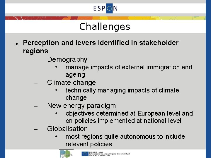 Challenges Perception and levers identified in stakeholder regions – Demography • – Climate change