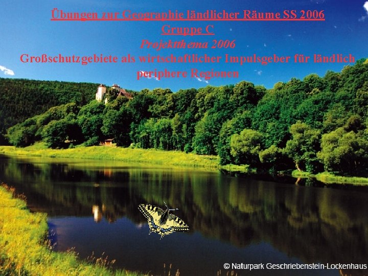 zur Geographie ländlicher Räume SS 2006 Übungen zur Geographie Gruppe C ländlicher Räume SS