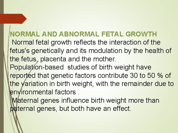 NORMAL AND ABNORMAL FETAL GROWTH Normal fetal growth reflects the interaction of the fetus's