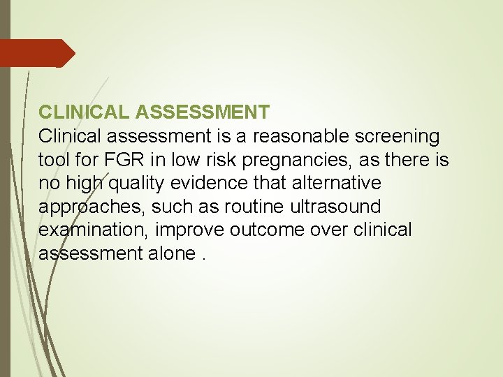 CLINICAL ASSESSMENT Clinical assessment is a reasonable screening tool for FGR in low risk