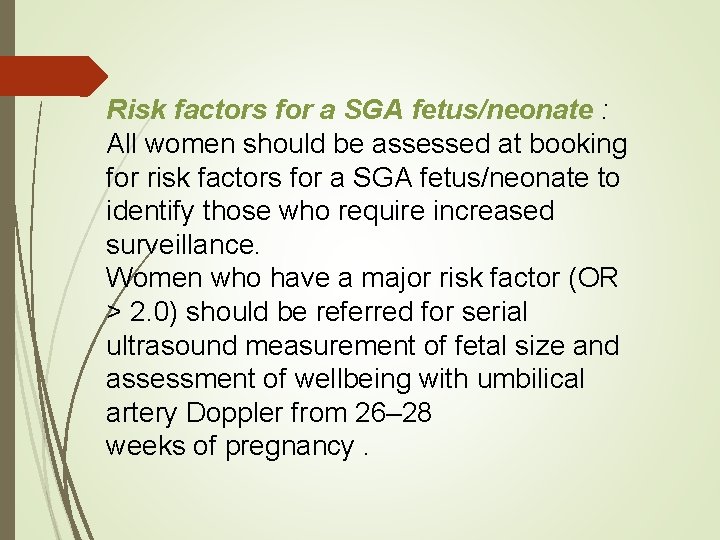 Risk factors for a SGA fetus/neonate : All women should be assessed at booking