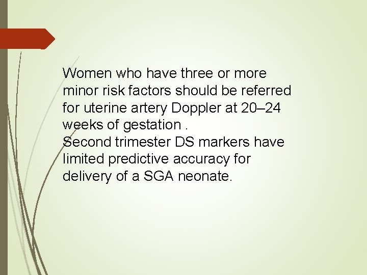 Women who have three or more minor risk factors should be referred for uterine