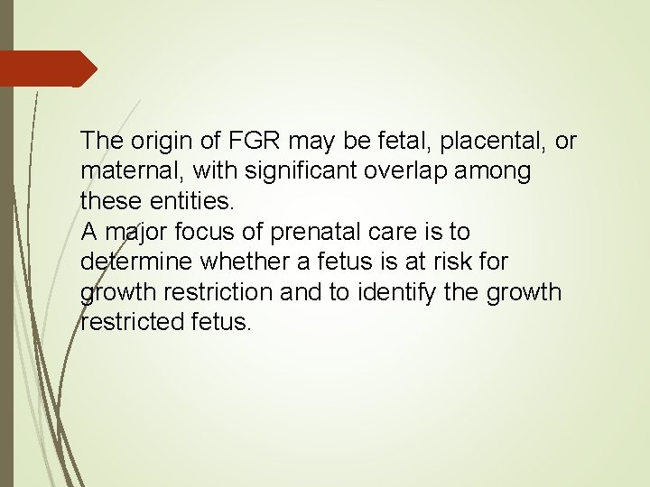 The origin of FGR may be fetal, placental, or maternal, with significant overlap among