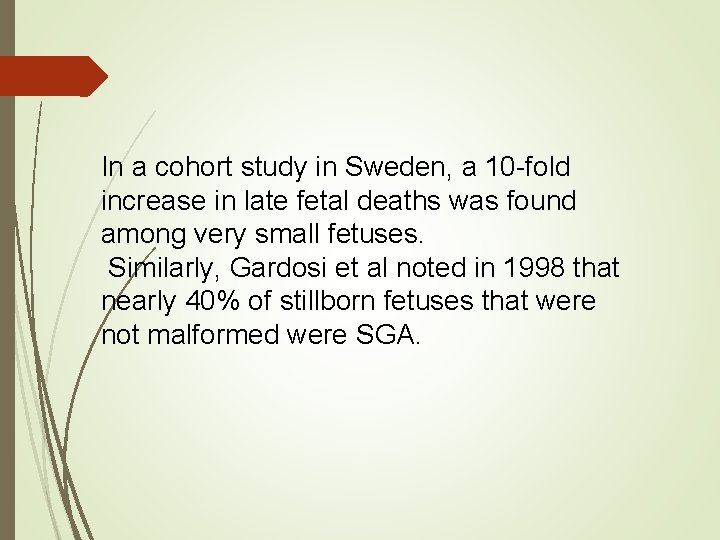 In a cohort study in Sweden, a 10 -fold increase in late fetal deaths