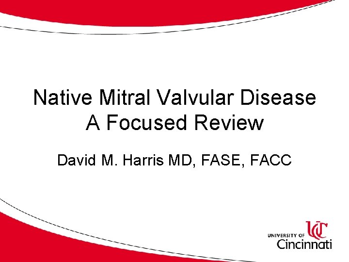 Native Mitral Valvular Disease A Focused Review David M. Harris MD, FASE, FACC 