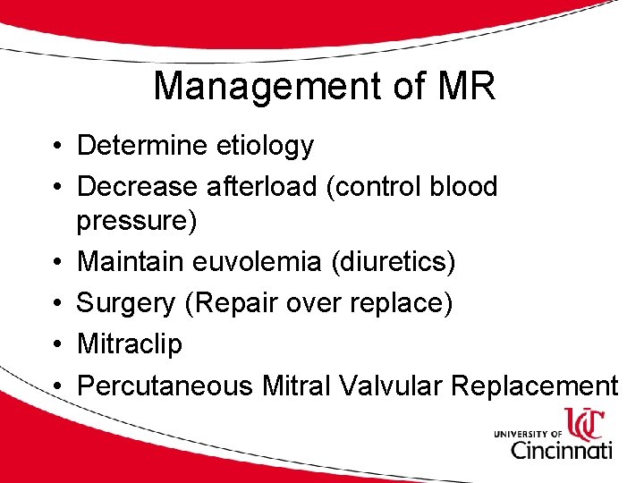 Management of MR • Determine etiology • Decrease afterload (control blood pressure) • Maintain