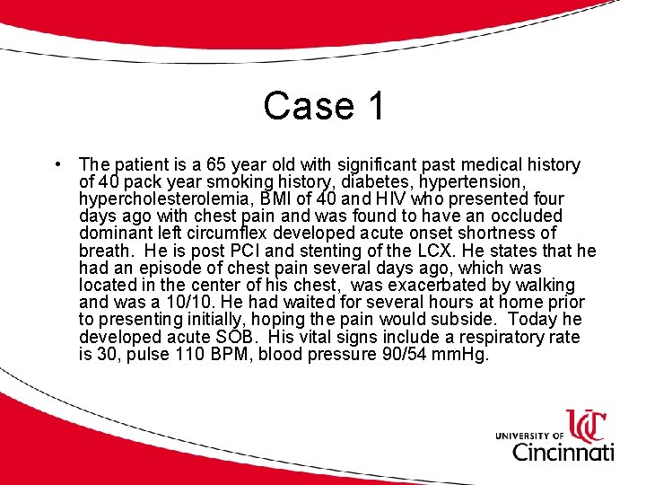 Case 1 • The patient is a 65 year old with significant past medical