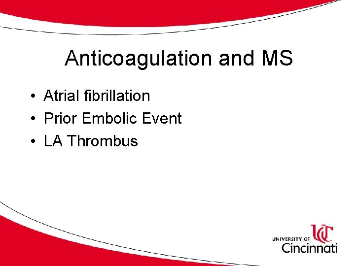 Anticoagulation and MS • Atrial fibrillation • Prior Embolic Event • LA Thrombus 