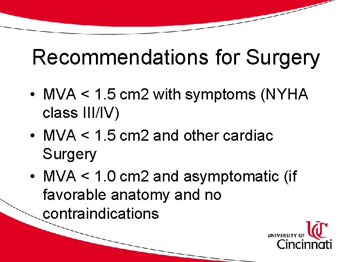 Recommendations for Surgery • MVA < 1. 5 cm 2 with symptoms (NYHA class